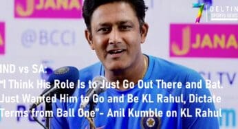 IND vs SA: “I Think His Role Is to Just Go Out There and Bat. Just Wanted Him to Go and Be KL Rahul, Dictate Terms from Ball One”- Anil Kumble on KL Rahul