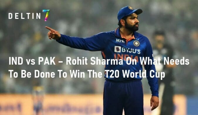 IND vs PAK – Rohit Sharma On What Needs To Be Done To Win The T20 World Cup