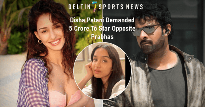 When Disha Patani Demanded 5 Crore To Star Opposite Prabhas, Was Replaced By Shraddha Kapoor