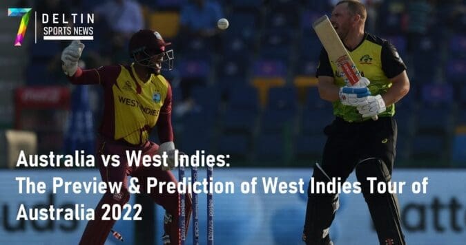 Australia vs West Indies The Preview & Prediction of West Indies Tour of Australia 2022