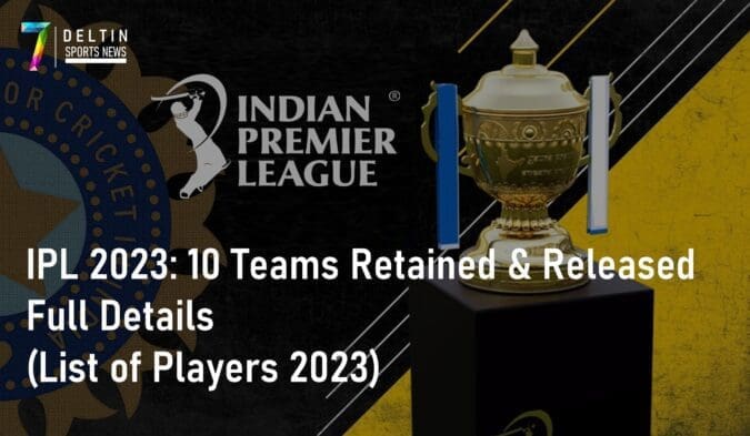 IPL 2023 10 Teams Retained and Released Full Details