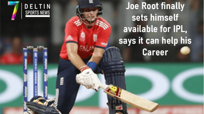 Joe Root finally sets himself available for IPL, says it can help his Career