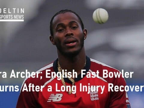 Jofra Archer English Fast Bowler Returns After a Long Injury Recovery