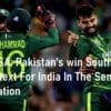 PAK vs SA: Pakistan's win South Africa, What’s Next For India In The Semi-Final Qualification