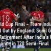 T20 World Cup Final Team India Get Knocked Out by England