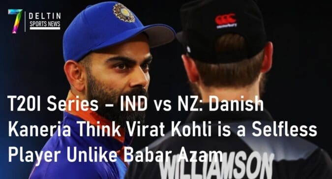 T20I Series IND vs NZ Danish Kaneria Virat Kohli Babar Azam