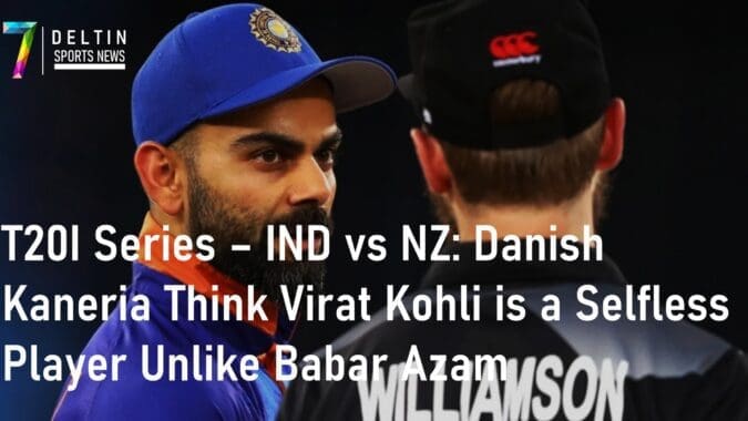 T20I Series IND vs NZ Danish Kaneria Virat Kohli Babar Azam