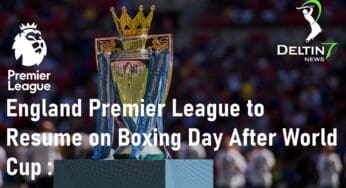 England Premier League to Resume on Boxing Day After World Cup: