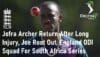 Jofra Archer Return After Long Injury England ODI Squad For South Africa Series