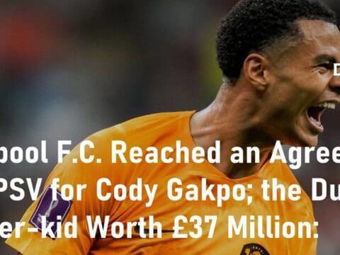 Liverpool FC PSV Cody Gakpo Worth £37 Million
