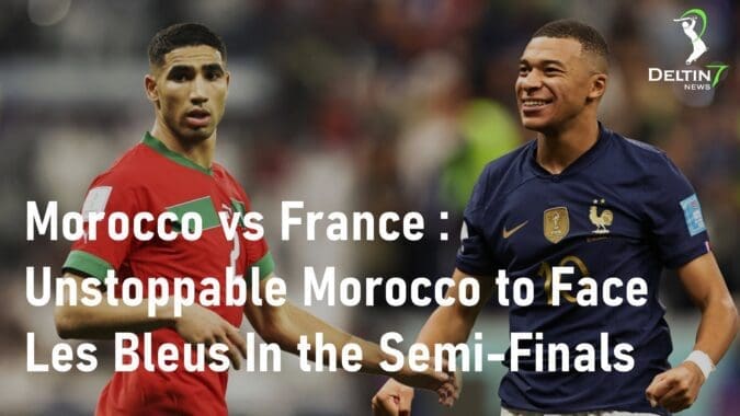 Morocco vs France Les Bleus Semi-Finals