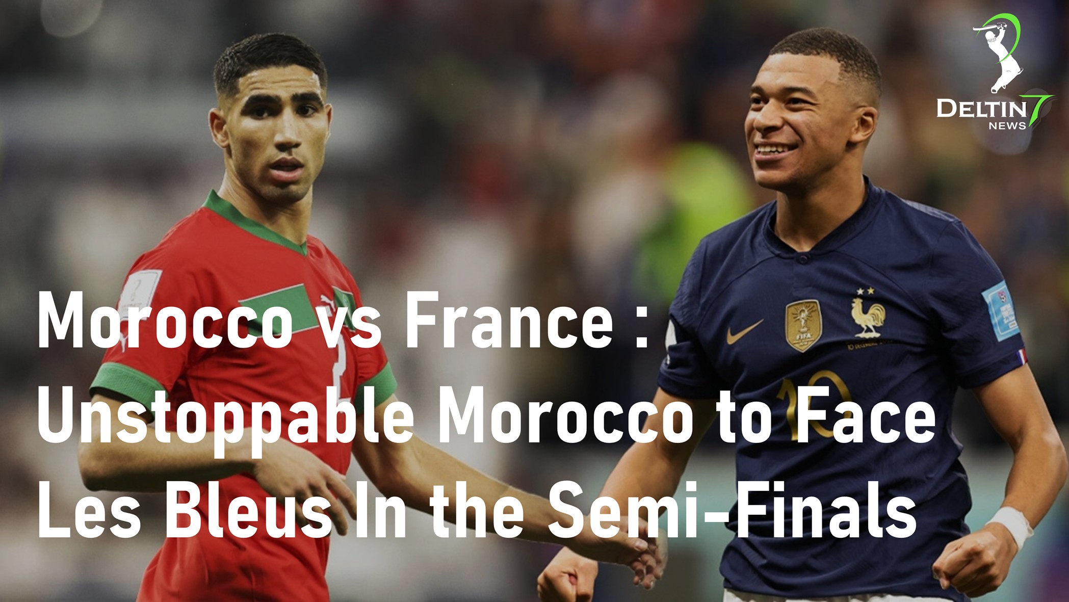 Morocco vs France Les Bleus Semi-Finals