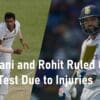Rohit Ruled Out of Dhaka Test Due to Injuries