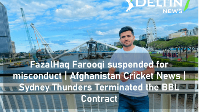 FazalHaq Farooqi suspended for misconduct | Afghanistan Cricket News | Sydney Thunders Terminated the BBL Contract