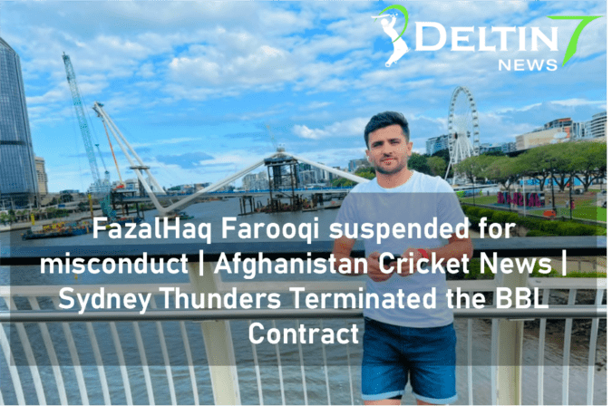 FazalHaq Farooqi suspended for misconduct | Afghanistan Cricket News | Sydney Thunders Terminated the BBL Contract