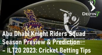 Abu Dhabi Knight Riders Squad and Season Preview & Prediction – ILT20 2023: Cricket Betting Tips