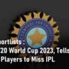 BCCI Shortlists T20 World Cup 2023 IPL