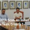 DEXA Scan, An Indian Cricket Selection Team Criteria