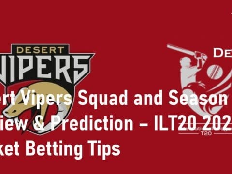Desert Vipers ILT20 2023 Cricket Betting Tips