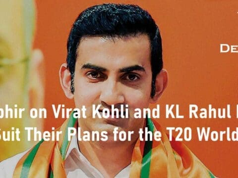 Gambhir on Virat Kohli and KL Rahul T20