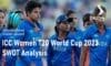 ICC Women T20 World Cup 2023 SWOT Analysis