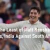 India Against South Africa Squad Matt Renshaw