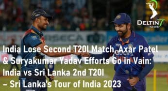 India Lose Second T20I Match, Axar Patel & Suryakumar Yadav Efforts Go in Vain: India vs Sri Lanka 2nd T20I 2023 – Sri Lanka’s Tour of India 2023