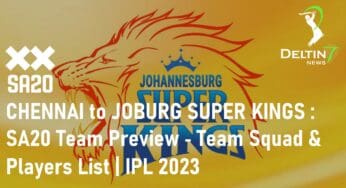 CHENNAI SUPER KINGS to JOBURG SUPER KINGS – Team Squad & Players List SA T20 2023 | IPL 2023 | IPL Teams