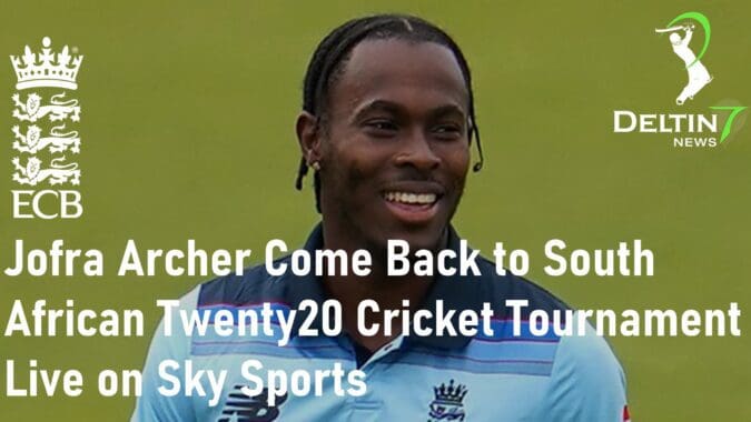 Jofra Archer come back Twenty20 Cricket Sky Sports