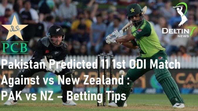 Pakistan Predicted 11 1st ODI PAK vs NZ Betting Tips