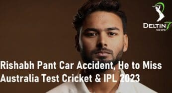 Rishabh Pant Car Accident, He to Miss Australia Test Cricket & IPL 2023