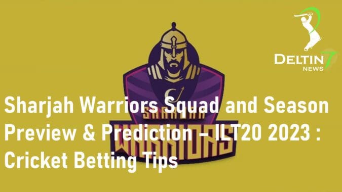 Sharjah Warriors Squad and Season Preview & Prediction ILT20 2023
