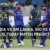 INDIA VS SRI LANKA, IND VS SL, TODAY MATCH PREDICTION
