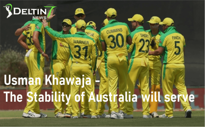 Usman Khawaja - The Stability of Australia will serve