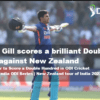 Shubman Gill scores a brilliant Double Hundred against New Zealand