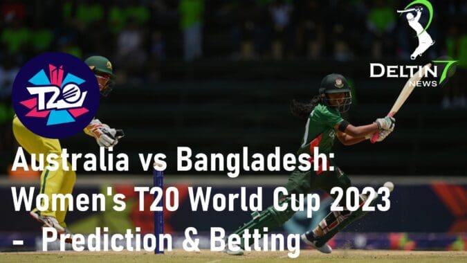 Australia Women vs Bangladesh Women Prediction & Betting Tips Women’s T20 World Cup 2023