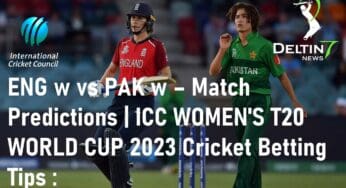 ENG w vs PAK w T20 – Match Predictions & Preview | ICC WOMEN’S T20 WORLD CUP 2023 Cricket Betting Tips