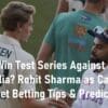 INDIA Win Test Series Against Australia, Rohit Sharma as Captain, India Test Cricket Betting Tips Prediction and Live