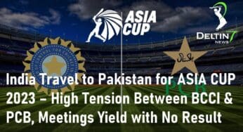 India Travel to Pakistan for ASIA CUP 2023 – High Tension Between BCCI and PCB, Meetings Yield with No Result