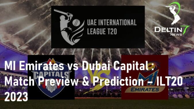 MI Emirates vs Dubai Capital Preview & Prediction ILT20 2023
