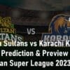 Multan Sultans vs Karachi Kings Match Prediction Pakistan Super League 2023