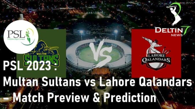 Multan Sultans vs Lahore Qalandars Preview & Prediction PSL 2023