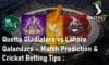 PSL Quetta Gladiators vs Lahore Qalandars Match Prediction Cricket Betting Tips