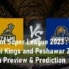 Pakistan Super League 2023 Karachi Kings & Peshawar Zalmi Season Preview & Prediction