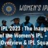 Women IPL 2023 Season Overview IPL Squad 2023