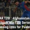 AFG vs PAK T20I Afghanistan Beat Pakistan Embarrassing Loss for Pakistan