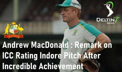 Australia Coach Andrew MacDonald Makes Extreme Remark on ICC Rating for Indore Pitch