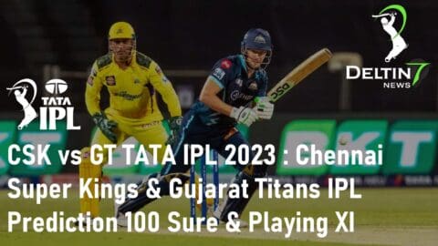 CSK vs GT TATA IPL 2023 Chennai Super Kings & Gujarat Titans IPL Prediction 100 Sure
