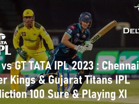 CSK vs GT TATA IPL 2023 Chennai Super Kings & Gujarat Titans IPL Prediction 100 Sure