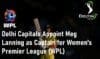Delhi Capitals Captain Meg Lanning for Women's Premier League